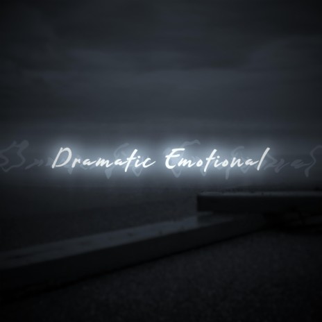 Dramatic Emotional | Boomplay Music