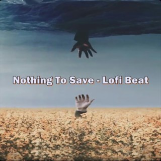 Nothing To Save - Lofi Beat