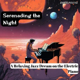 Serenading the Night: A Relaxing Jazz Dream on the Electric Piano