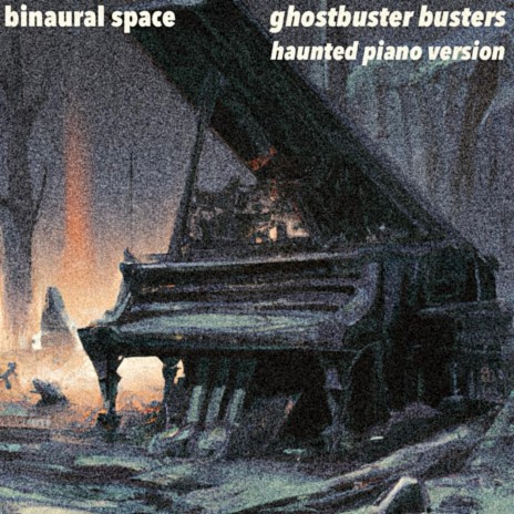 Ghostbuster Busters (Haunted Piano version)