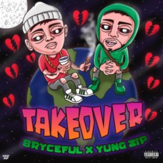 Takeover by Yung Zip x Bryceful