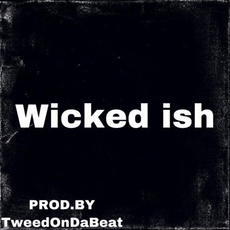 Wicked Ish | Boomplay Music