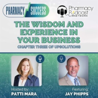 The Wisdom and Experience in Your Business | Pharmacy Success