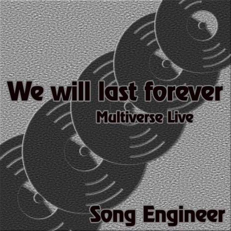 We will last forever (Multiverse Live)