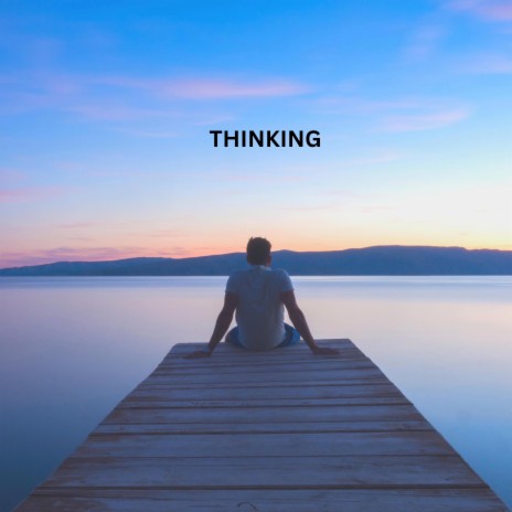 Thinking | Boomplay Music