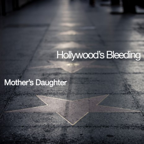 Hollywood's Bleeding ft. Mother's Daughter | Boomplay Music