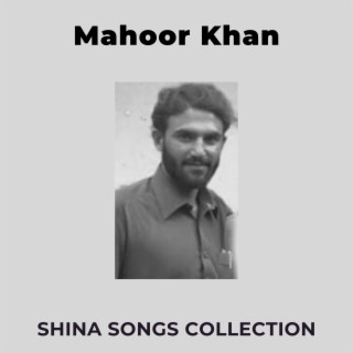 Mahoor Khan (Shina Songs Collection)