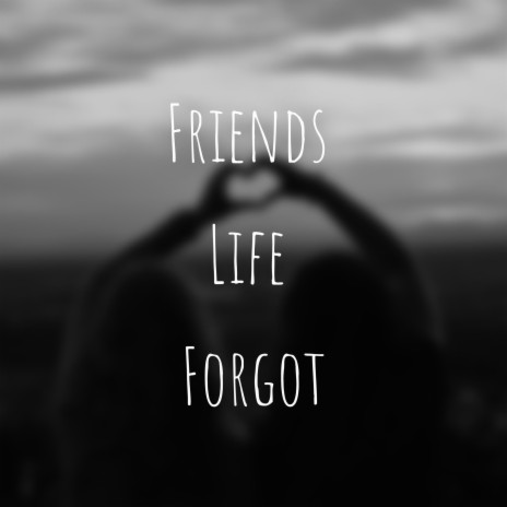 Friends Life Forgot