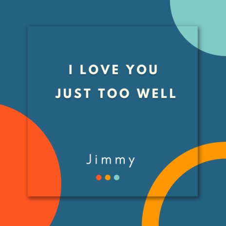 I Love You Just Too Well | Boomplay Music