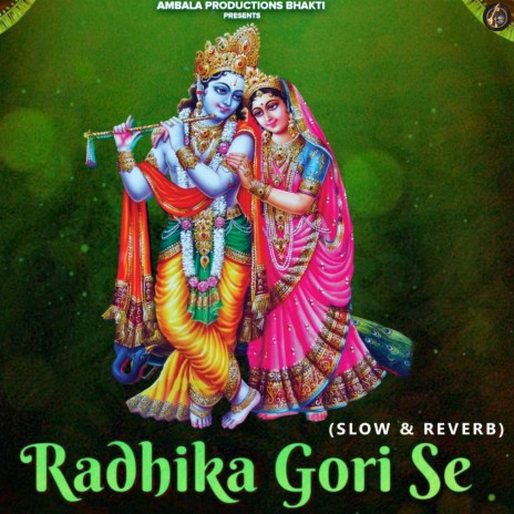 Radhika Gori Se (Slow & Reverb) ft. Shobha Verma