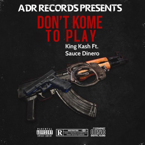 Don't Kome To Play (feat. Sauce Dinero) | Boomplay Music