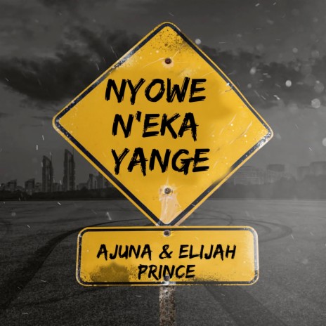 Nyowe N'eka Yange ft. Ajuna | Boomplay Music