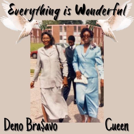 Everything Is Wonderful! ft. Deno Bra$avo | Boomplay Music
