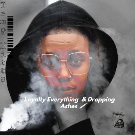 Loyalty Everything & Dropping Ashes | Boomplay Music