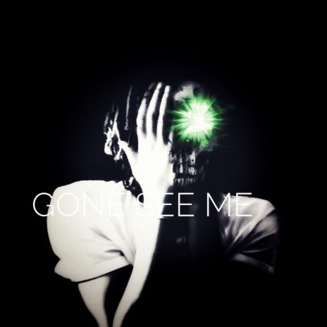 Gone See Me | Boomplay Music