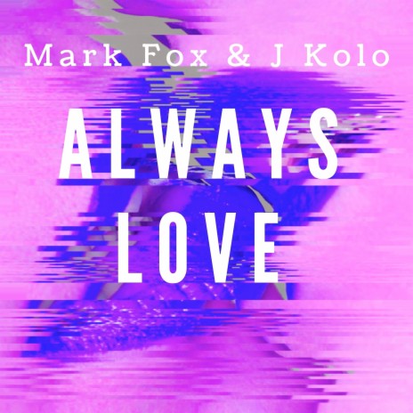 Always Love ft. J Kolo