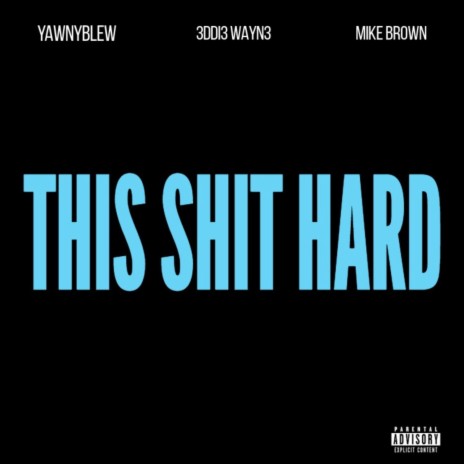 This Shit Hard (Instrumental) ft. YawnyBlew & 3DDI3 WAYN3 | Boomplay Music