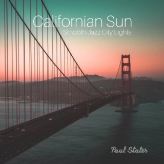 Californian Sun: Love Sentimental Jazz from San Francisco, Morning Bossa, Smooth Jazz City Lights