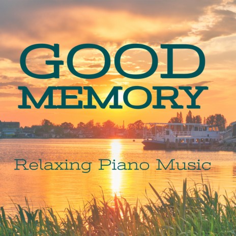 Good Memory (Relaxing Piano Music) | Boomplay Music