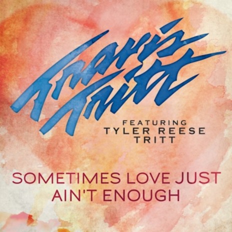 Sometimes Love Just Ain't Enough ft. Tyler Reese Tritt | Boomplay Music