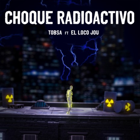Choque radioactivo (feat. El Loco Jou) | Boomplay Music
