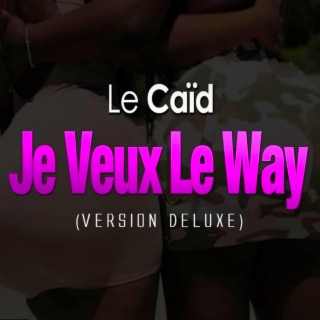 Je Veux Le Way (version deluxe)