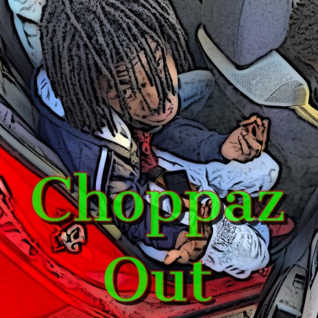 CHOPPAZ OUT | Boomplay Music