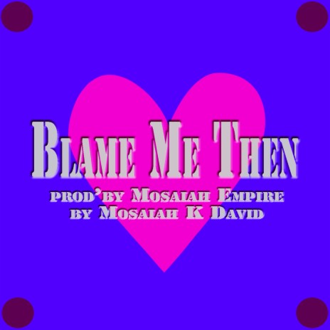 Blame Me Then | Boomplay Music