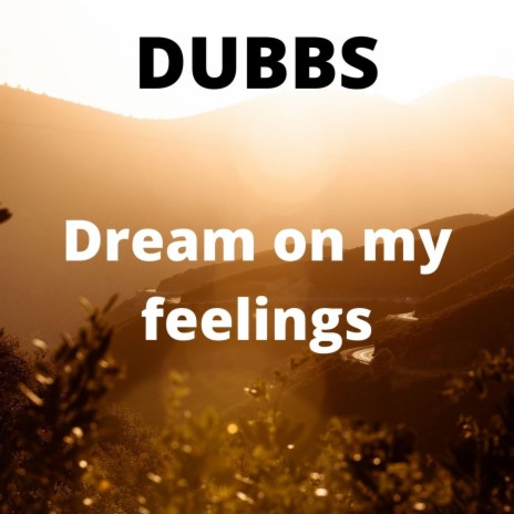 Dream on my feelings