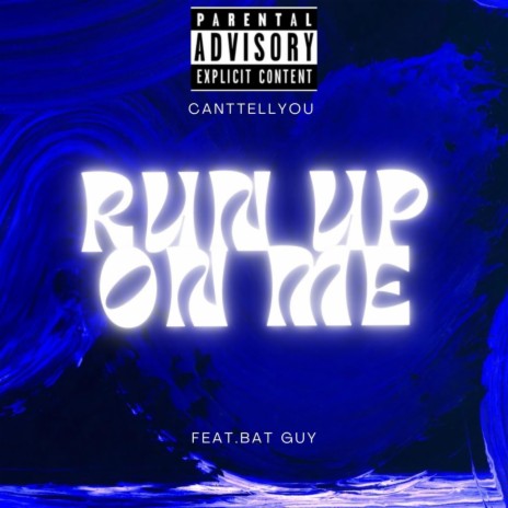Run up on me ft. Bat guy | Boomplay Music
