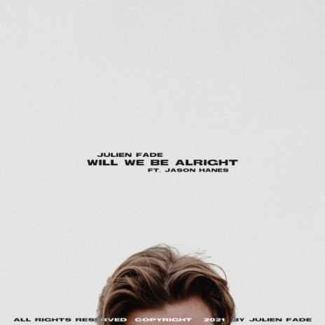 Will We Be Alright (feat. Jason Hanes) | Boomplay Music