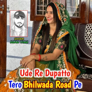 Ude Re Dupatto Tero Baran Bhilwada Road Pe