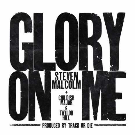 Glory On Me ft. Childish Major & Taylor Hill