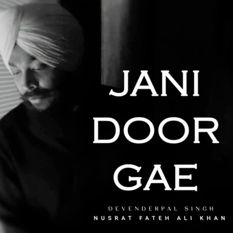 Jani Door Gae ft. Nusrat Fateh Ali Khan | Boomplay Music