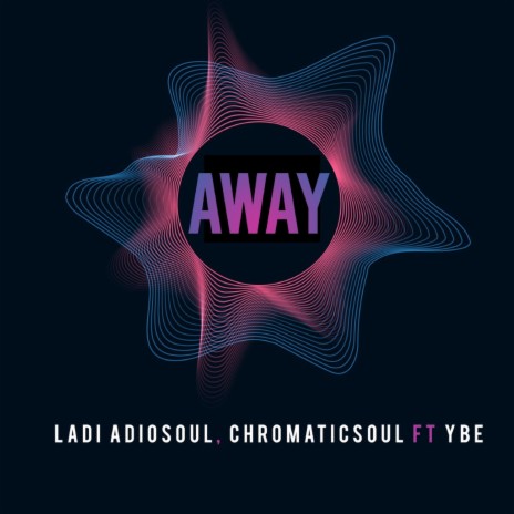 Away ft. Chromaticsoul & YBE | Boomplay Music