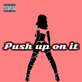 Push Up On It lyrics | Boomplay Music