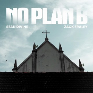 No Plan B ft. Zack Fraley lyrics | Boomplay Music