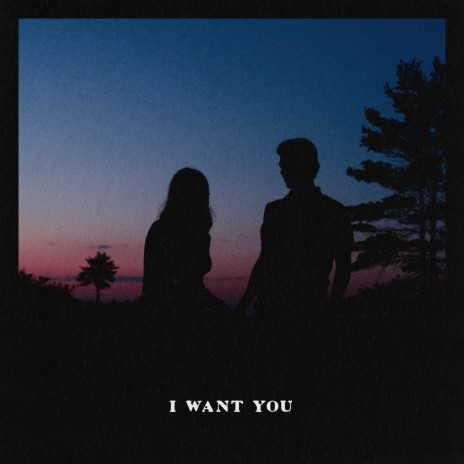 I Want You | Boomplay Music