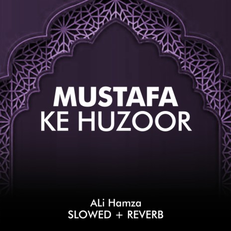 Mustafa Ke Huzoor Lofi | Boomplay Music