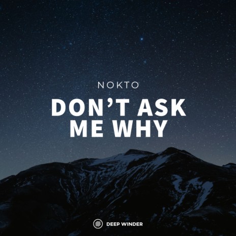 Don't Ask Me Why | Boomplay Music