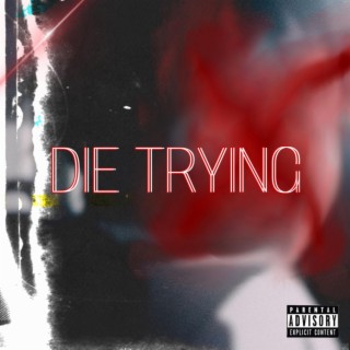 DIE TRYING