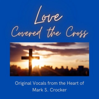 Love Covered the Cross