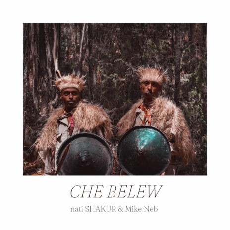 Che belew feat nati SHAKUR | Boomplay Music