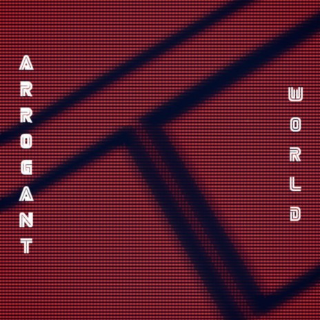 Arrogant world | Boomplay Music