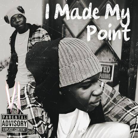 I Made My Point | Boomplay Music