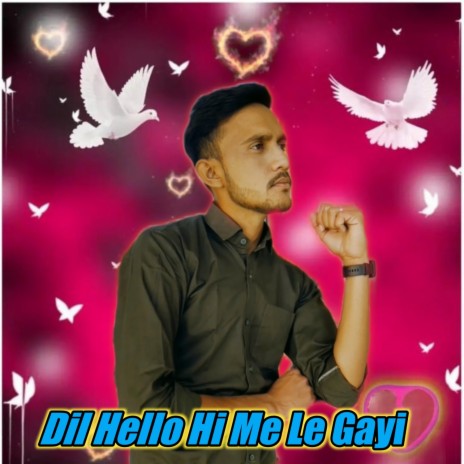 Dil Hello Hi Me Le Gayi | Boomplay Music