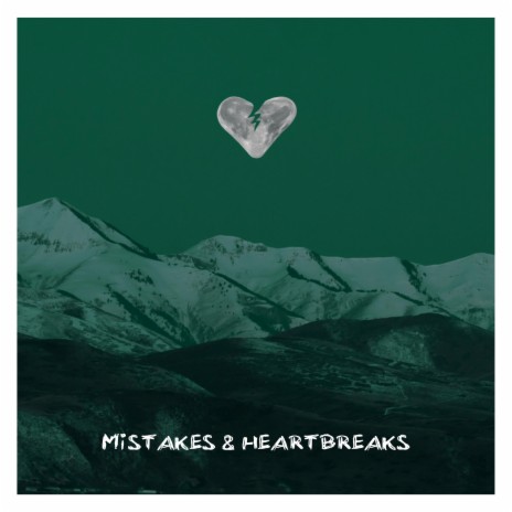 Mistakes & Heartbreaks | Boomplay Music