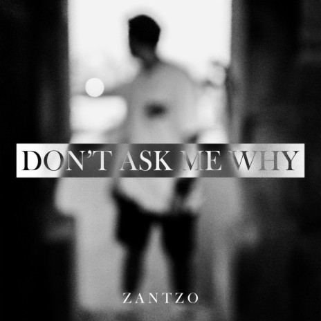 DON'T ASK ME WHY | Boomplay Music