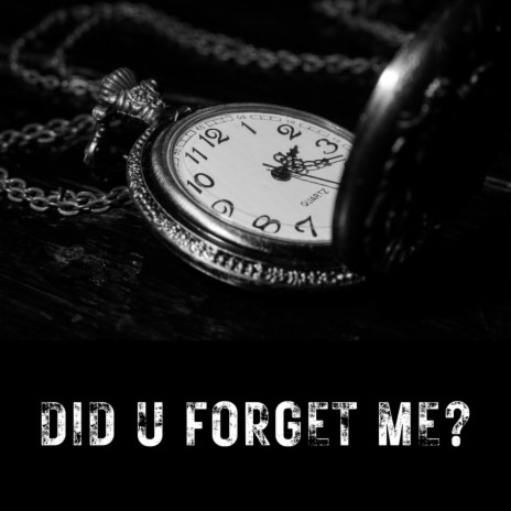 Did u forget me?