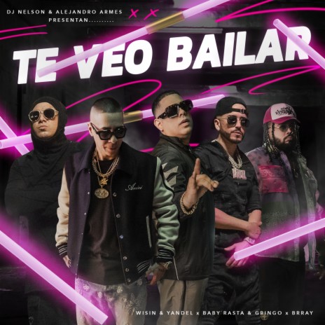 Te Veo Bailar ft. Wisin & Yandel, Baby Rasta & Gringo, Brray & Alejandro Armes | Boomplay Music